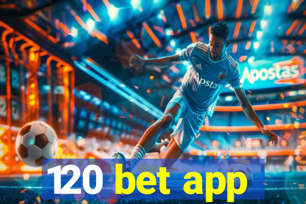 120 bet app